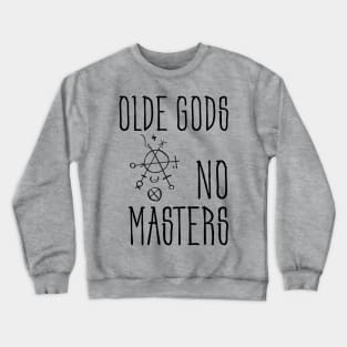 Olde Gods, No Masters (black) Crewneck Sweatshirt